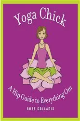 Book cover of Yoga Chick by Bess Gallanis