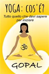 Book cover of Yoga: cos'è? by Gopal A.