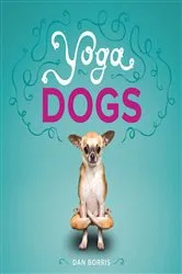 Book cover of Yoga Dogs by Dan Borris