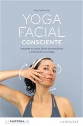 Book cover of Yoga facial consciente by Alice Daffonchio (The Face Yoga Lab)