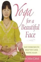 Book cover of Yoga for a Beautiful Face by Lourdes Julian Çabuk