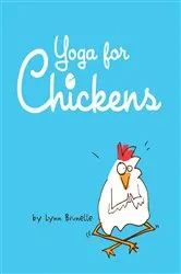 Book cover of Yoga for Chickens by Lynn Brunelle