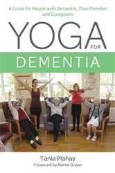 Book cover of Yoga for Dementia by Tania Plahay