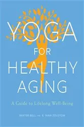 Book cover of Yoga for Healthy Aging by Baxter Bell