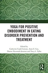 Book cover of Yoga for Positive Embodiment in Eating Disorder Prevention and Treatment by Catherine Cook-Cottone