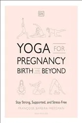 Book cover of Yoga for Pregnancy, Birth and Beyond by Francoise Barbira Freedman
