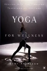 Book cover of Yoga for Wellness by Gary Kraftsow