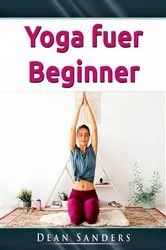 Book cover of Yoga fuer Beginner by Dean Sanders