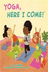 Book cover of Yoga, Here I Come! by D.J. Steinberg