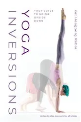Book cover of Yoga Inversions by Kat Heagberg Rebar