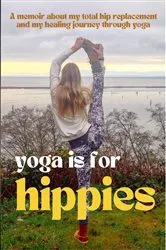 Book cover of Yoga is for Hippies by Sarah Patricia Wolton