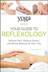 Book cover of Yoga Journal Presents Your Guide to Reflexology by Journal Yoga