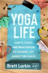 Book cover of Yoga Life by Brett Larkin
