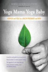 Book cover of Yoga Mama, Yoga Baby by Bachman, Margo Shapiro, L.Ac.,DOM