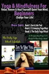 Book cover of Yoga & Mindfulness For Beginners: Relax, Renew & Heal Yourself! Quiet Your Mind. Change Your Life! - 3 In 1 Box Set: 3 In 1 Box Set: Book 1: 15 Amazing Yoga Ways To A Blissful & Clean Body & Mind Book 2: Daily Yoga Ritual Book 3 by Unknown