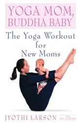 Book cover of Yoga Mom, Buddha Baby by Jyothi Larson