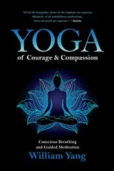 Book cover of Yoga of Courage and Compassion by William Yang