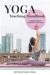 Book cover of Yoga Teaching Handbook by Sian O'Neill