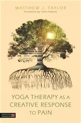 Book cover of Yoga Therapy as a Creative Response to Pain by Matthew J. Taylor