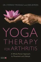Book cover of Yoga Therapy for Arthritis by Dr Steffany Moonaz