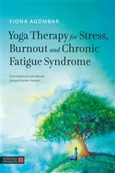 Book cover of Yoga Therapy for Stress, Burnout and Chronic Fatigue Syndrome by Fiona Agombar