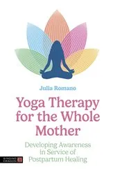 Book cover of Yoga Therapy for the Whole Mother by Unknown