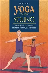 Book cover of Yoga to Stay Young by Rachel Scott