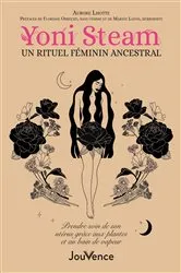 Book cover of Yoni Steam : un rituel féminin ancestral by Aurore Lhotte