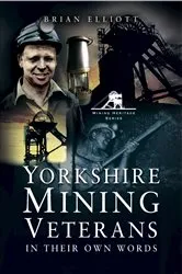 Book cover of Yorkshire Mining Veterans by Brian Elliott
