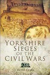 Book cover of Yorkshire Sieges of the Civil Wars by David Cooke