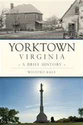 Book cover of Yorktown, Virginia by Wilford Kale