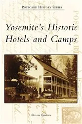 Book cover of Yosemite's Historic Hotels and Camps by Unknown