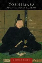 Book cover of Yoshimasa and the Silver Pavilion by Donald Keene