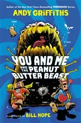 Book cover of You and Me and the Peanut Butter Beast by Andy Griffiths