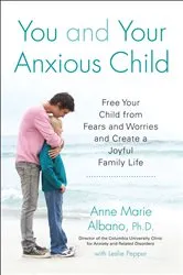 Book cover of You and Your Anxious Child by Anne Marie Albano