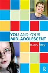 Book cover of You and Your Mid-Adolescent by James Rose
