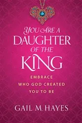 Book cover of You Are a Daughter of the King by Gail M. Hayes