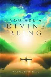 Book cover of You Are A Divine Being by Walworth Neil