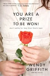 Book cover of You Are a Prize to be Won by Wendy Griffith