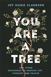 Book cover of You Are a Tree by Joy Marie Clarkson