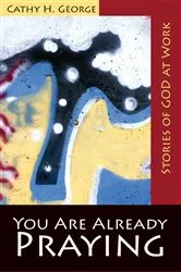 Book cover of You Are Already Praying by Cathy H. George