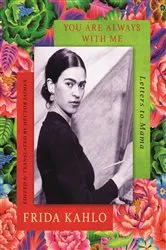 Book cover of You are Always With Me by Frida Kahlo