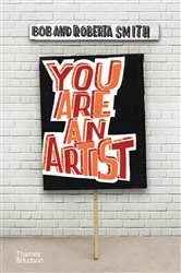 Book cover of You Are an Artist by Bob and Roberta Smith