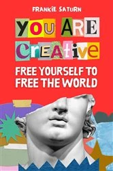 Book cover of You Are Creative by Frankie Saturn