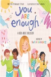 Book cover of You Are Enough: A Book About Inclusion by Margaret O'Hair