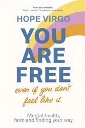 Book cover of You Are Free (Even If You Don't Feel Like It) by Hope Virgo