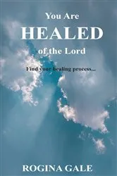 Book cover of You Are Healed of the Lord by Rogina Gale