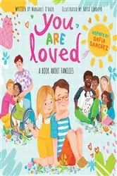 Book cover of You Are Loved: A Book About Families by Margaret O'Hair