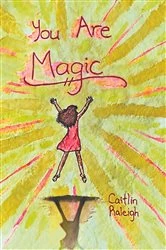 Book cover of You Are Magic by Caitlin Raleigh