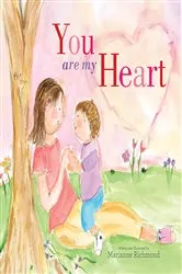 Book cover of You Are My Heart by Marianne Richmond
